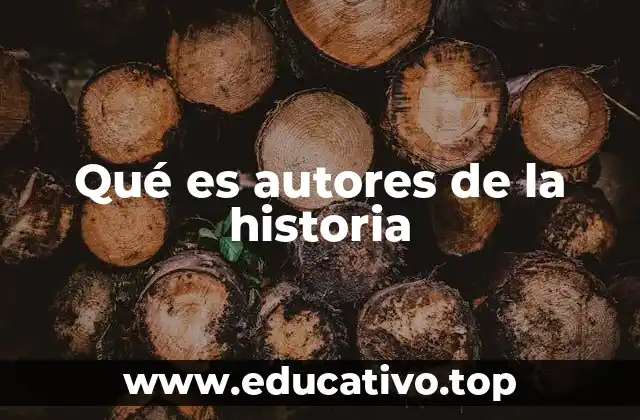 Qué es autores de la historia