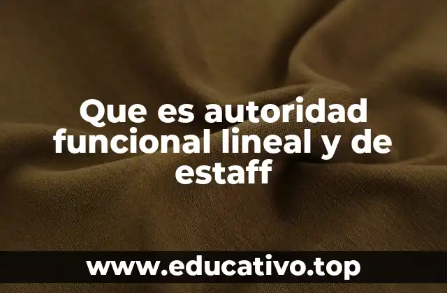 La importancia de los tipos de autoridad en la estructura organizacional