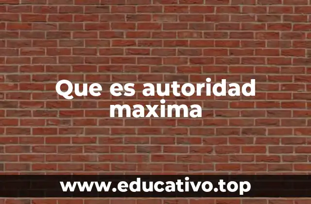 Que es autoridad maxima