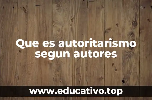 Que es autoritarismo segun autores