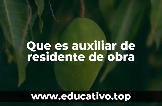 Que es auxiliar de residente de obra