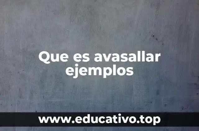 Que es avasallar ejemplos