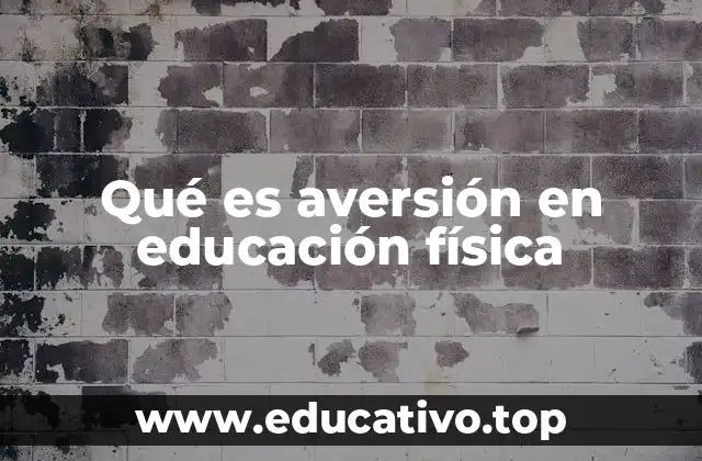 Cómo se manifiesta la aversión en el aula de educación física
