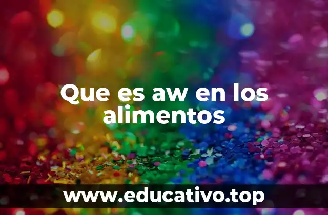 Que es aw en los alimentos