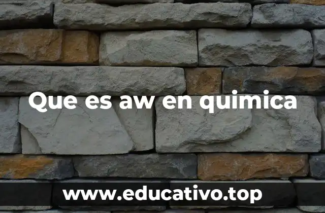 Que es aw en quimica