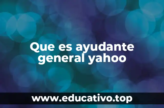 Que es ayudante general yahoo