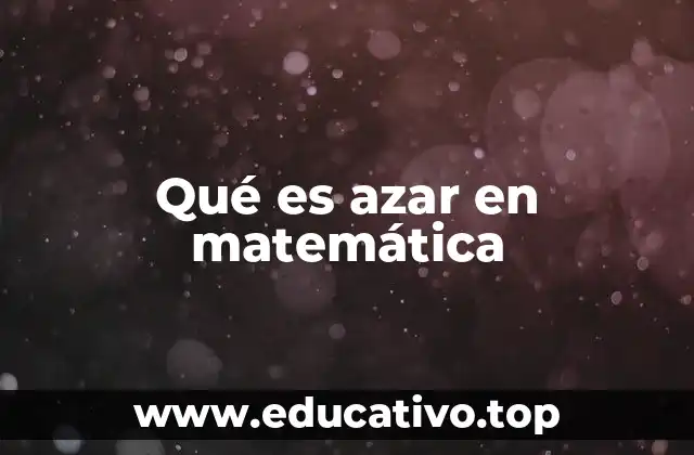 Qué es azar en matemática