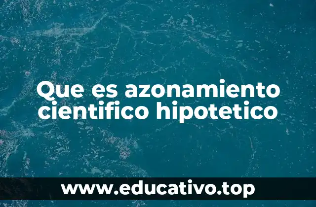Que es azonamiento cientifico hipotetico