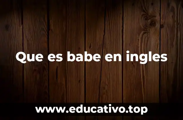 El uso de babe en contextos sociales y culturales
