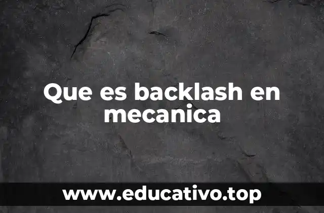 Que es backlash en mecanica