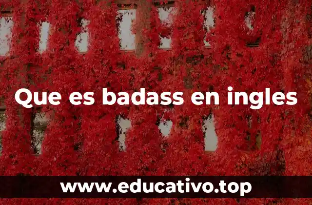 Que es badass en ingles