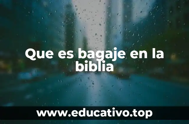 Que es bagaje en la biblia