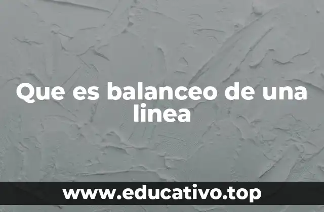 Que es balanceo de una linea