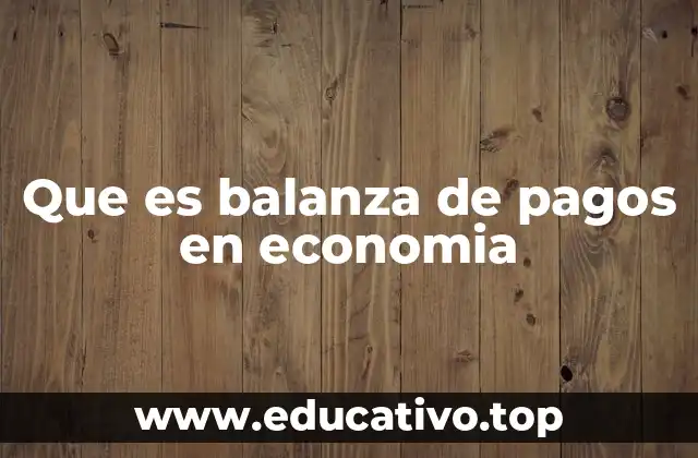 Que es balanza de pagos en economia