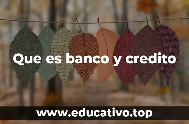Que es banco y credito