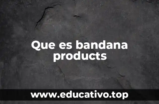 Que es bandana products