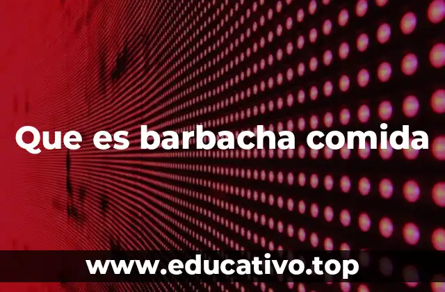 La barbacha en la gastronomía española