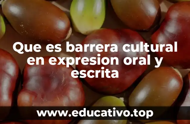 Que es barrera cultural en expresion oral y escrita