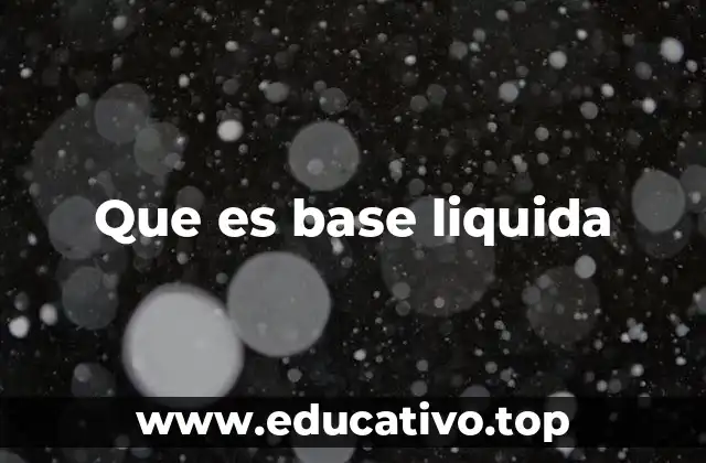 Que es base liquida