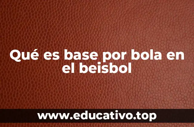 Qué es base por bola en el beisbol