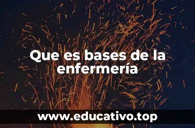 Que es bases de la enfermería