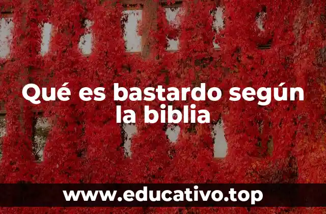 Qué es bastardo según la biblia