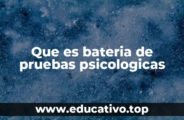 Que es bateria de pruebas psicologicas