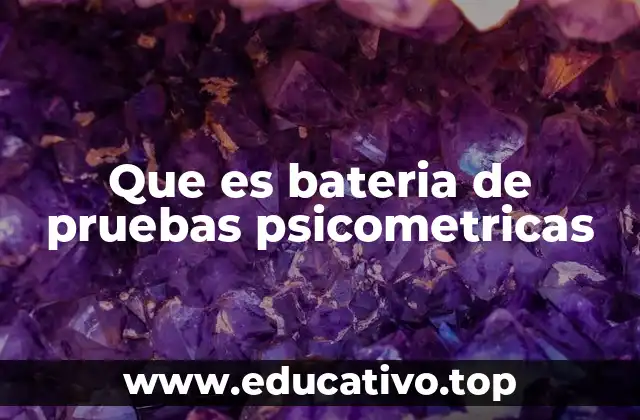 Que es bateria de pruebas psicometricas