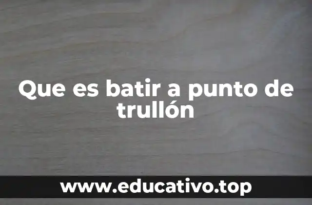 Que es batir a punto de trullón