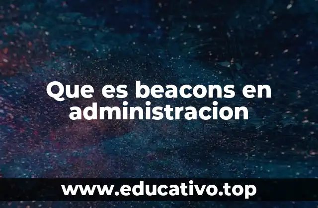 Que es beacons en administracion