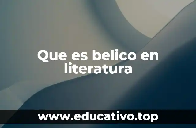 Que es belico en literatura