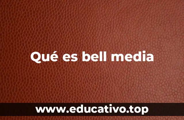 Qué es bell media