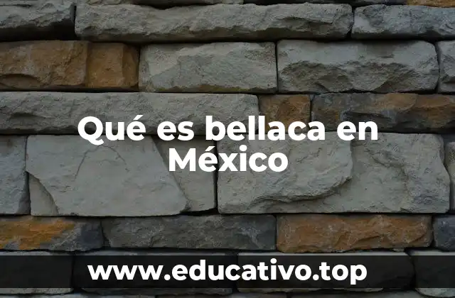 Qué es bellaca en México