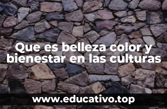 Que es belleza color y bienestar en las culturas