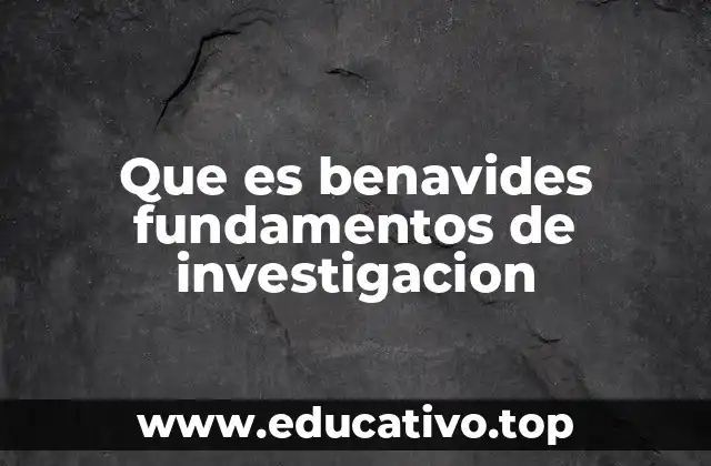 Que es benavides fundamentos de investigacion