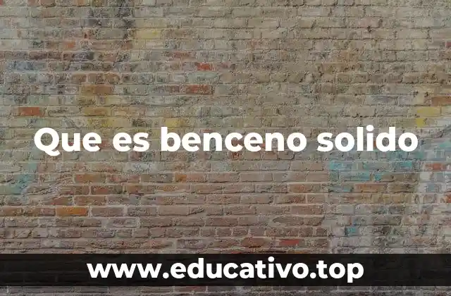 Que es benceno solido