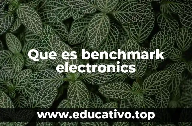 Que es benchmark electronics