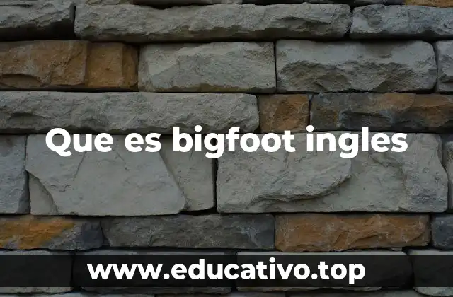 Que es bigfoot ingles