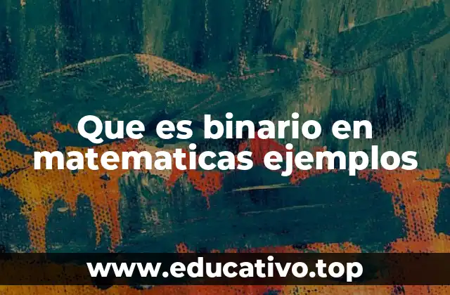 Que es binario en matematicas ejemplos