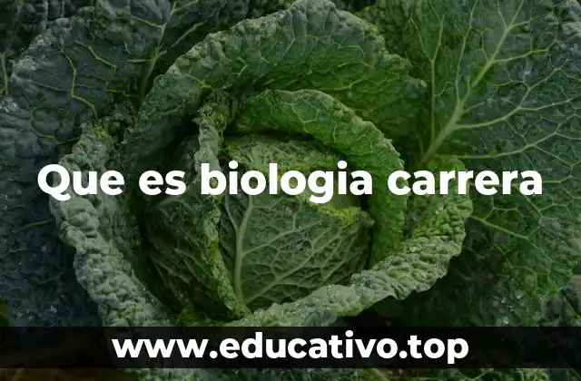 Que es biologia carrera