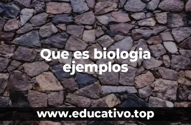 Que es biologia ejemplos