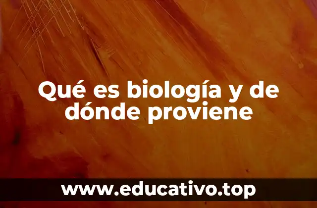 El origen histórico de la ciencia que estudia la vida