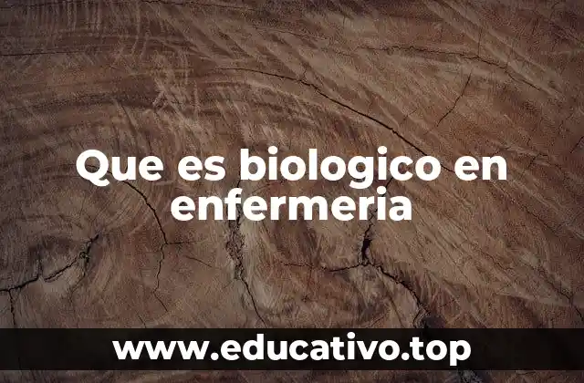 Que es biologico en enfermeria