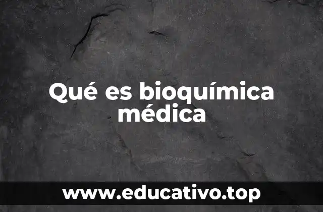 Qué es bioquímica médica