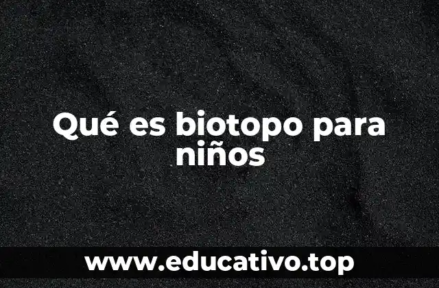 Los lugares donde viven los animales y las plantas