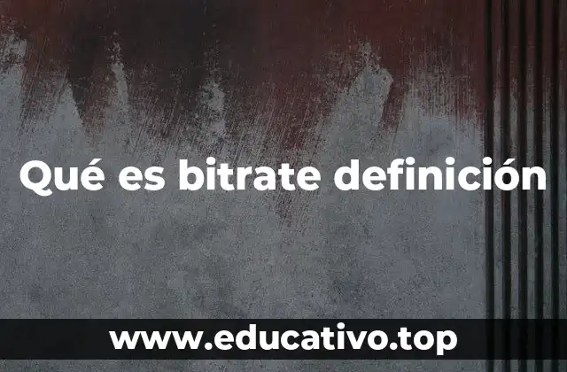 Qué es bitrate definición