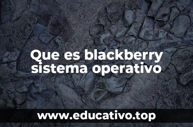 Que es blackberry sistema operativo