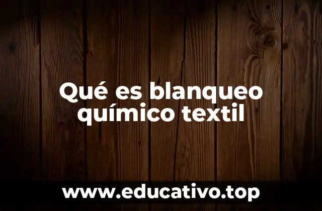 Qué es blanqueo químico textil
