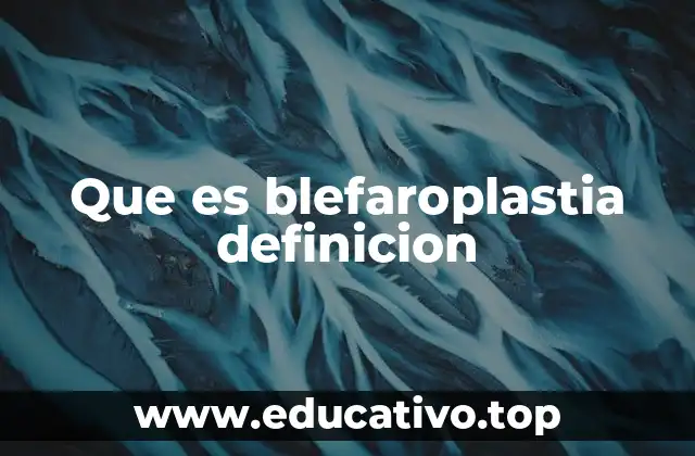 Que es blefaroplastia definicion
