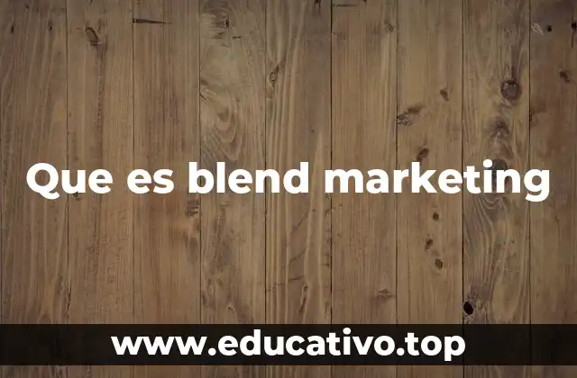 Que es blend marketing